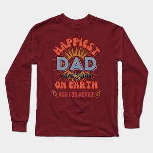 Happiest Dad, Ask for Advice - Funny Father's Day Long Sleeve T-Shirt